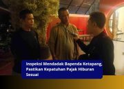 Inspeksi Mendadak Bapenda Ketapang, Pastikan Kepatuhan Pajak Hiburan  Sesuai
